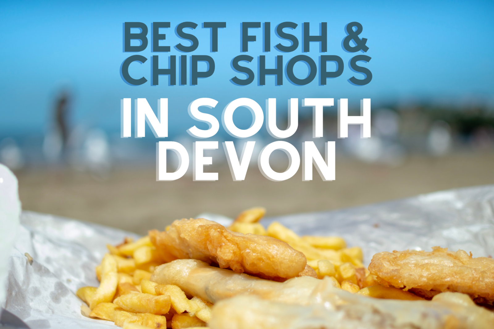 Best Fish and Chips in Devon